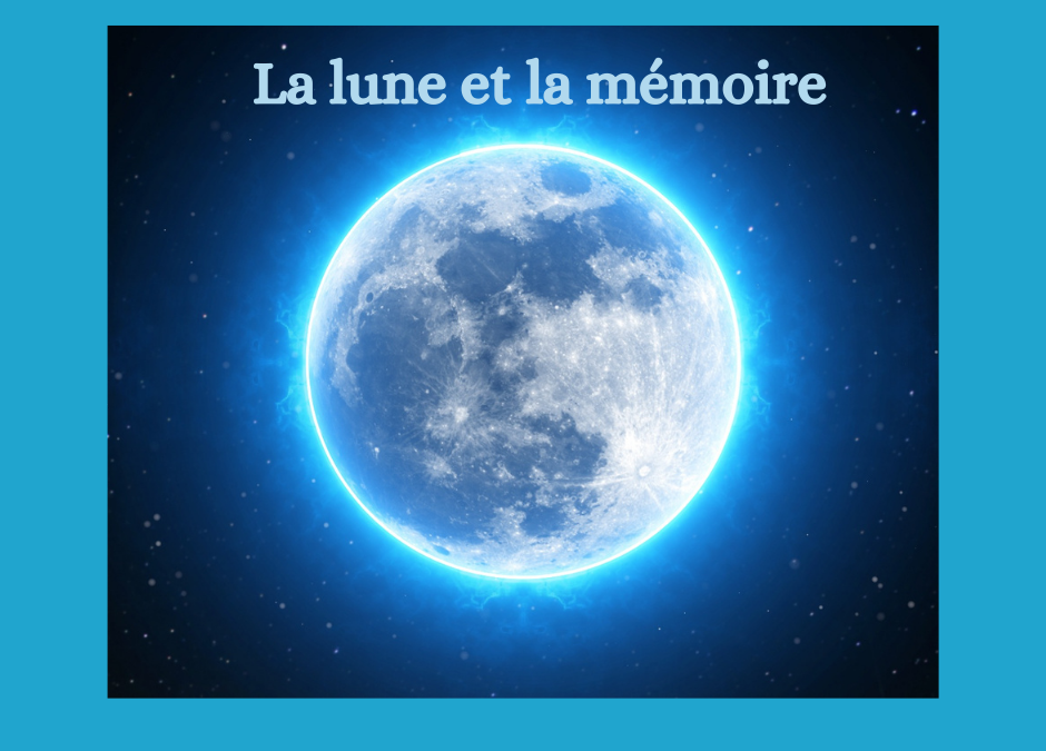La lune et la mémoire